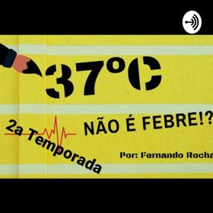 37° Não é Febre?!