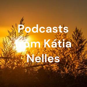 Podcasts from Kátia Nelles