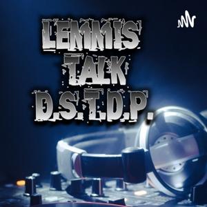 Lemmis Talk D.s.T.d.P "Podcast"