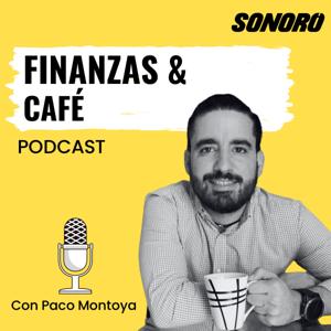 Finanzas y Café by Sonoro | Paco Montoya