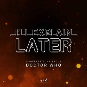 I'll Explain Later: conversations about Doctor Who by John West & Matt Nida