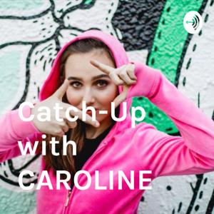 Catch-Up with CAROLINE