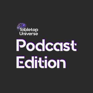 Tabletop Universe: Podcast Edition