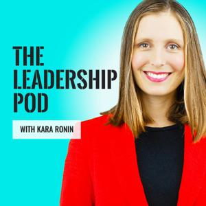 The Leadership Pod by Kara Ronin