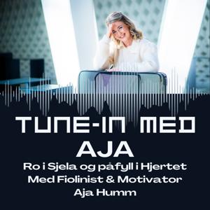 Tune In med Aja - Ro i Sjela og påfyll i Hjertet