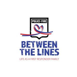 Between the Lines: Life as a First Responder Family