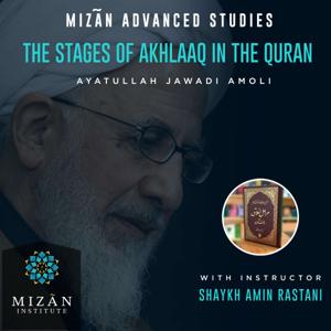 Stages of Akhlaaq in the Quran - Mizãn Institute by Shaykh Amin Rastani