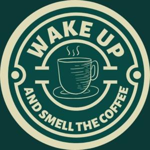 Wake Up and Smell the Coffee