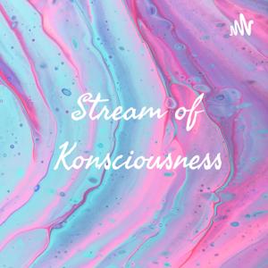 Stream of Konsciousness