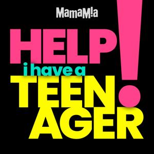 Help! I Have A Teenager by Mamamia Podcasts