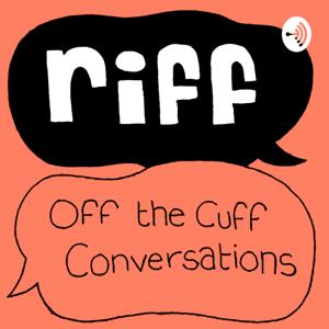 Riff: Off the Cuff Conversations