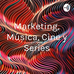 Marketing, Música, Cine y Series