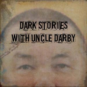 Dark Stories With Uncle Darby