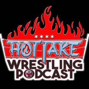 Hot Take Wrestling Podcast