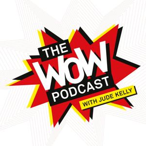 The WOW Podcast with Jude Kelly