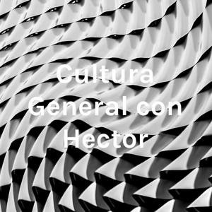 Cultura General con Hector by Hector Zea