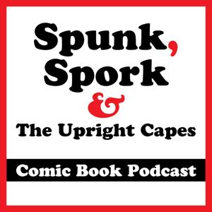 Spunk, Spork & The Upright Capes