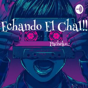 "Echando El Chal"