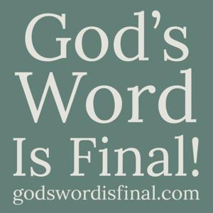 The "GodsWordisFinal.com Podcast by Rob Trevino