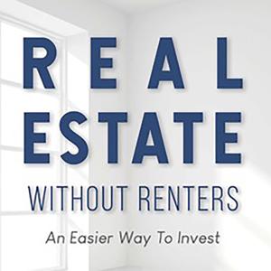 Real Estate Without Renters with Kevin Shortle by Kevin Shortle