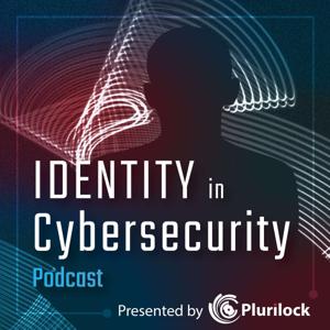 Identity in Cybersecurity Podcast