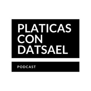 Platicas con Datsael