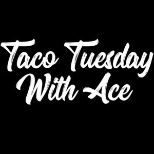 Taco Tuesday With Ace