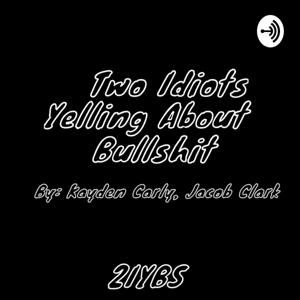 Two idiots yelling about random bullshit