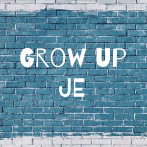 Grow up JE