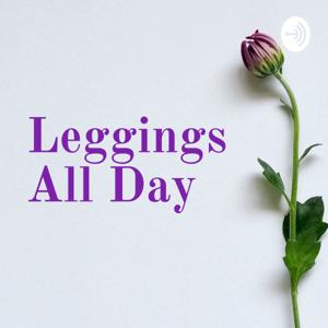 Leggings All Day