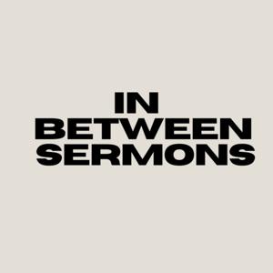 In Between Sermons (formerly known as Dear Pastor)