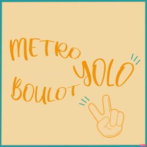 METRO BOULOT YOLO