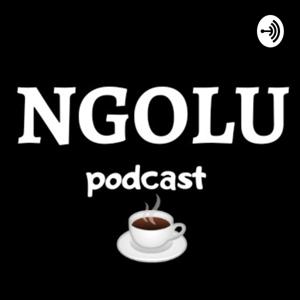 NGOLU PODCAST