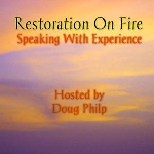 Restoration On Fire with Doug Philp