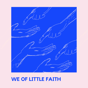 We of Little Faith