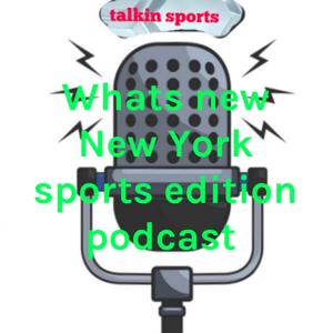 Whats new New York sports edition podcast