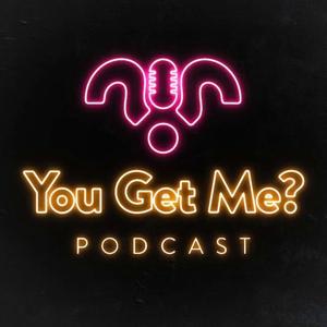 You Get Me Podcast