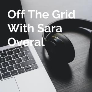 Off The Grid With Sara Overal