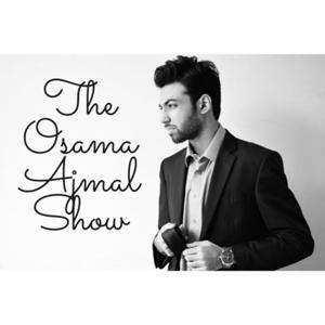 The Osama Ajmal Show by Osama Ajmal