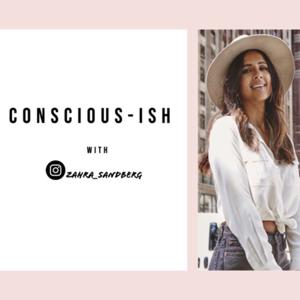 Conscious-ish with Zahra Sandberg