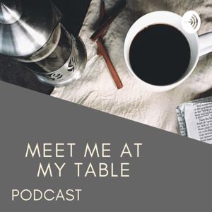 MEET ME AT MY TABLE