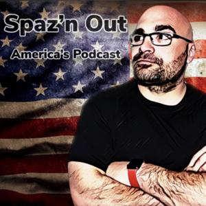 Spaz’n Out "America's Podcast"