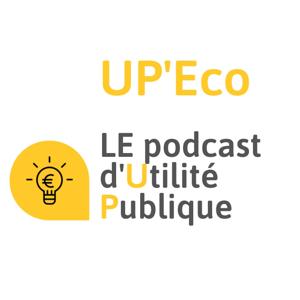 UP'Eco - LE Podcast d'Utilité Publique