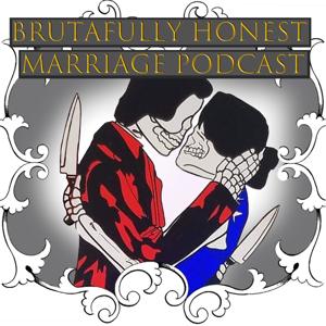 Brutafully Honest Marriage Podcast