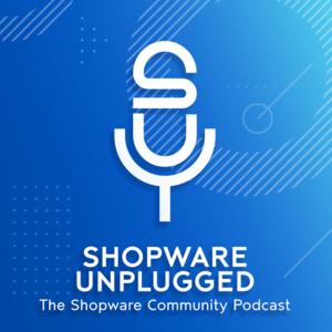 SHOPWARE UNPLUGGED PODCAST