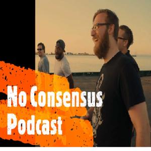 The No Consensus Podcast