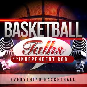 Basketball Talk With Independent Rob