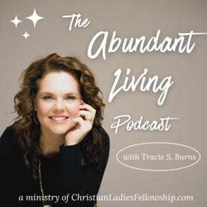 Abundant Living Podcast with Tracie S. Burns by Tracie S. Burns