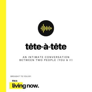 This Is Living Now: Tête-à-Tête