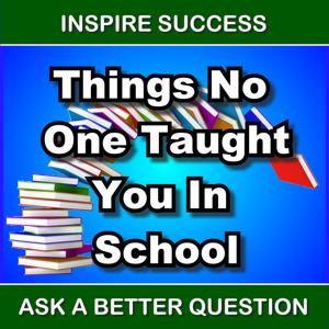 INSPIRE | SUCCESS | PASSION - Things No One Taught You in School